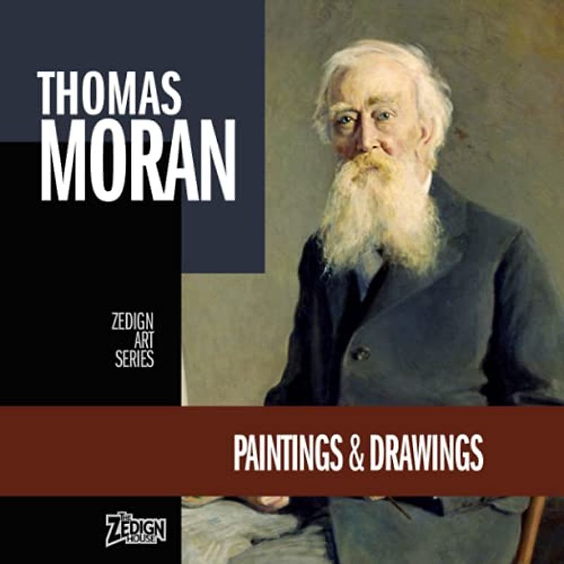 Thomas Moran - Paintings & Drawings (Zedign Art Series, Band 153)