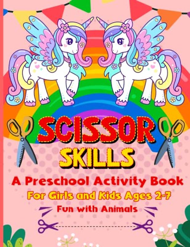 Scissor Skills A Preschool Activity Book for Kids: A Fun Animals Preschool Cutting & Pasting Practice Activity Workbook For Girls and Kids Ages 2-4, 3-5, 4-7 Preschooler and Kindergarten