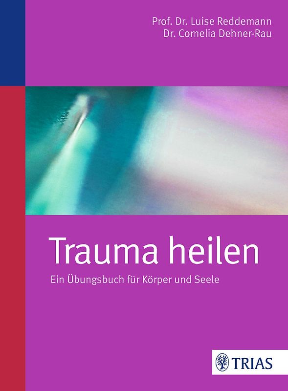 Trauma heilen. Ein Übungsbuch für Körper und Seele