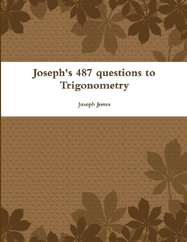 Joseph's 487 questions to Trigonometry