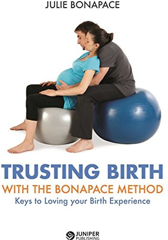Trusting Birth with the Bonapace Method: Keys to Loving Your Birth Experience
