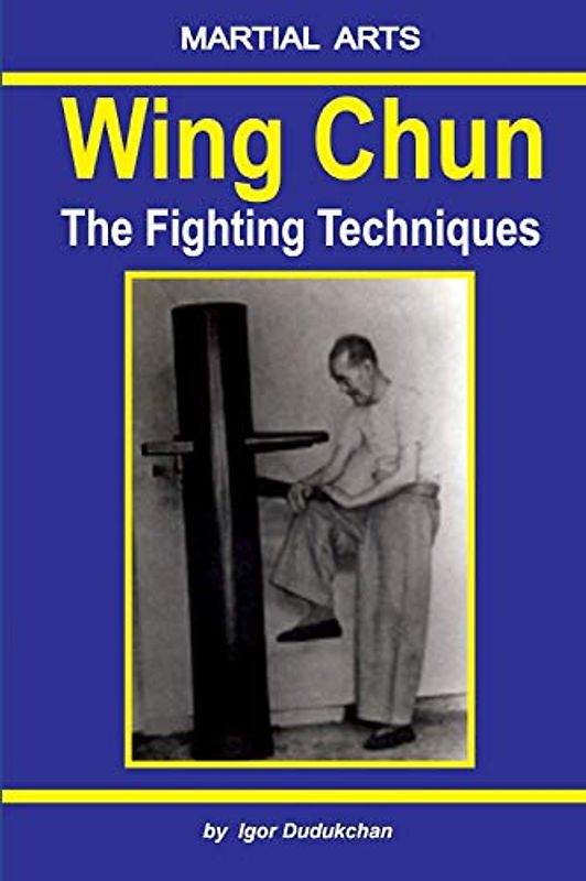 Wing Chun - The Fighting techniques