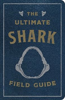 The Ultimate Shark Field Guide