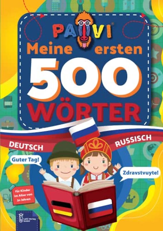 Deutsch - Russisch: PAVI - 500 erste Wörter: Немецкий - Русский: Geschenkbuch für Kinder, Anfänger, Fortgeschrittene - Wörterbuch Fremdsprachen: Deutsch - Russisch