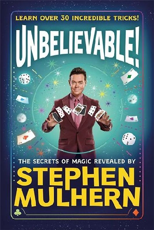 UNBELIEVABLE! The Secrets Of Magic Revealed by Stephen Mulhern