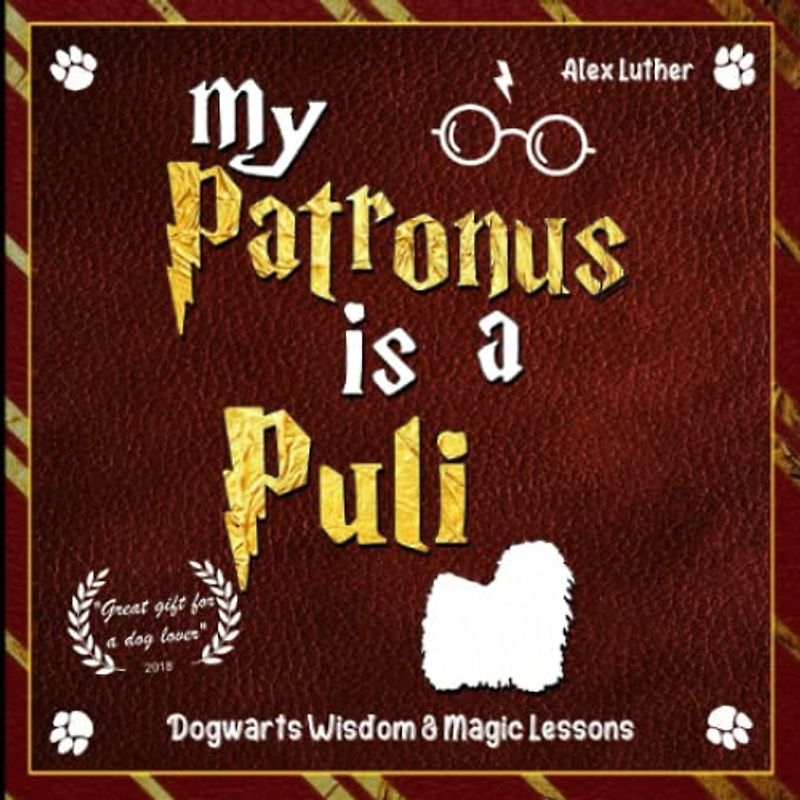 My Patronus is a Puli: Dogwarts Wisdom & Magic Lessons