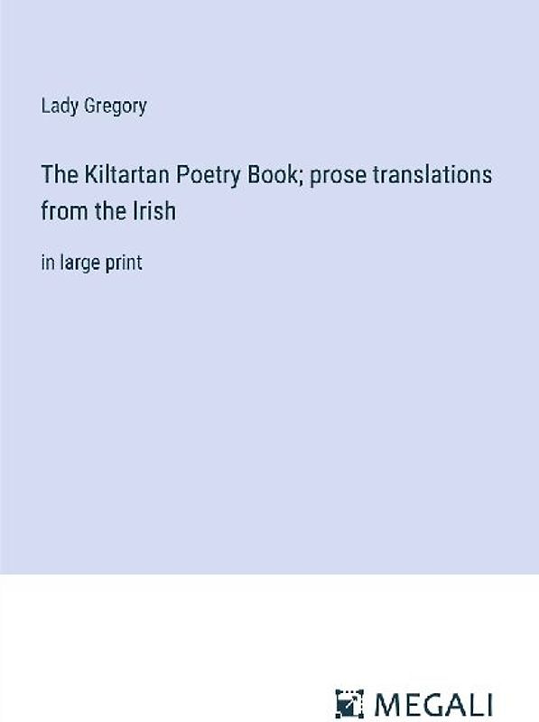 The Kiltartan Poetry Book; prose translations from the Irish