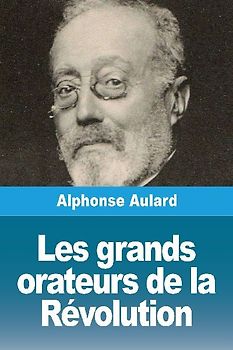 Les grands orateurs de la Révolution