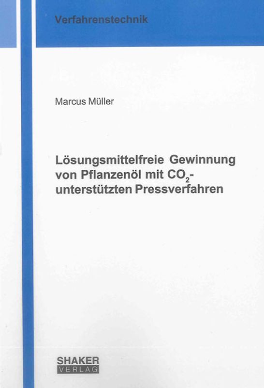 Lösungsmittelfreie Gewinnung von Pflanzenöl mit CO2-unterstützten Pressverfahren