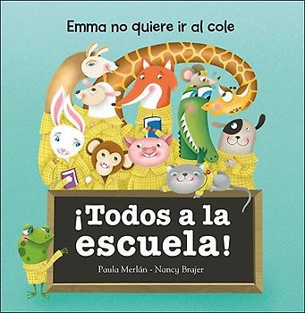 ¡Todos a la escuela! : Emma no quiere ir al cole
