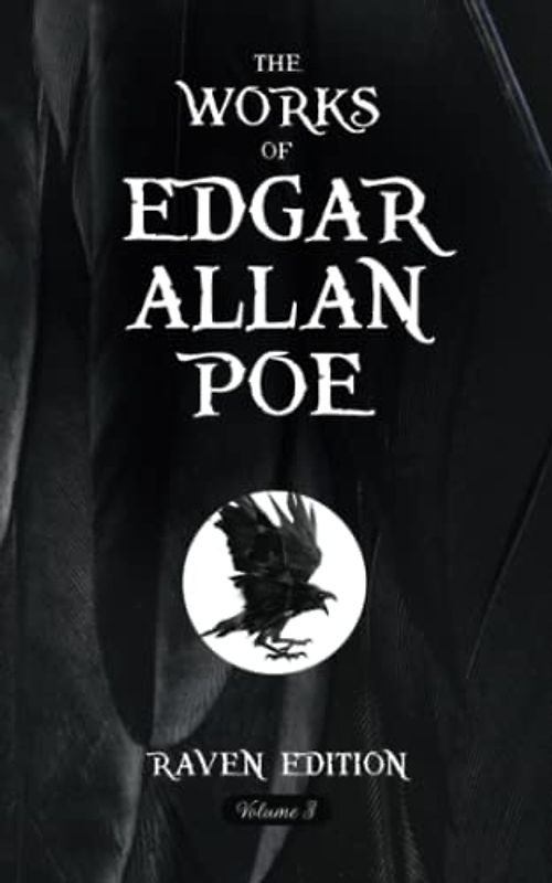 The Works of Edgar Allan Poe: The Original Scripture of the 1903 Raven Edition – Volume Three (Annotated)