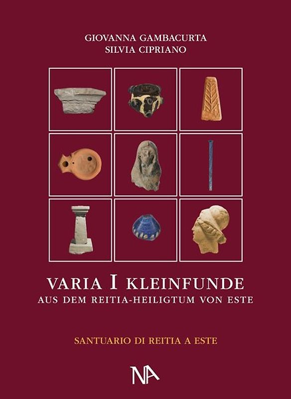 Varia I Die nichtmetallenen Kleinfunde aus dem Reitia–Heiligtum von Este (Ausgrabungen 1880-1916 und 1987-1991)