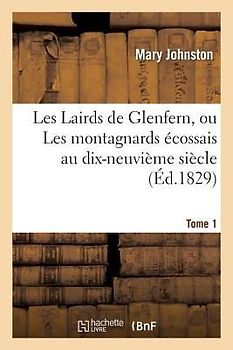 Les Lairds de Glenfern, Ou Les Montagnards Écossais Au Dix-Neuvième Siècle. Tome 1