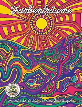 Farbenträume - Mandalas für die Seele und farbenfrohe Auszeiten