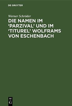 Die Namen im ‘Parzival’ und im ‘Titurel' Wolframs von Eschenbach