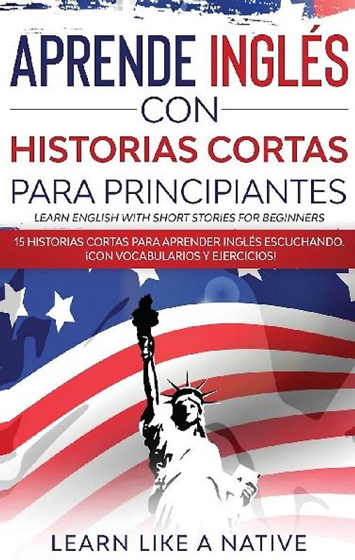 Aprende Inglés con Historias Cortas para Principiantes [Learn English With Short Stories for Beginners]