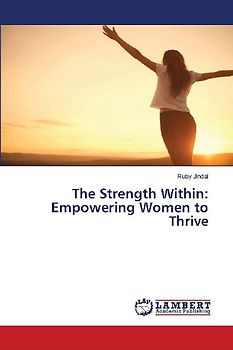 The Strength Within: Empowering Women to Thrive
