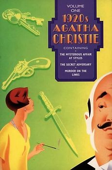 Agatha Christie Omnibus 1. 1920s: Mysterious Affair at Styles, Secret Adversary, Murder on the Links Vol 1