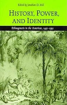 History, Power, and Identity: Ethnogenesis in the Americas, 1492-1992