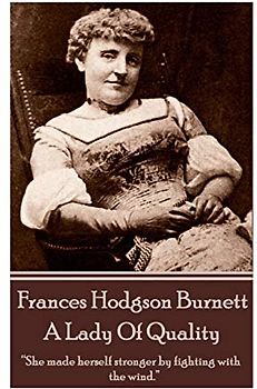 Frances Hodgson Burnett - A Lady Of Quality