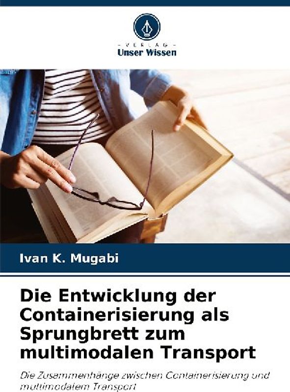 Die Entwicklung der Containerisierung als Sprungbrett zum multimodalen Transport