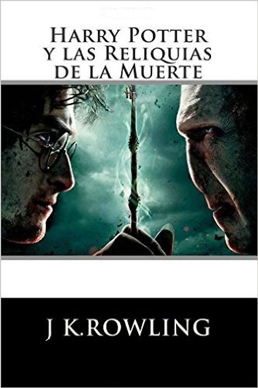 Harry Potter: Las Reliquias de la Muerte (Spanish Edition) - J K.Rowling