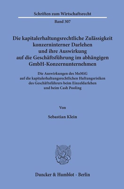 Die kapitalerhaltungsrechtliche Zulässigkeit konzerninterner Darlehen und ihre Auswirkung auf die Geschäftsführung im abhängigen GmbH-Konzernunternehmen.
