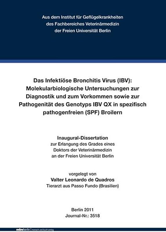 Das Infektiöse Bronchitis Virus (IBV): Molekularbiologische Untersuchungen zur Diagnostik und zum Vorkommen sowie zur Pathogenität des Genotyps IBV QX in spezifisch pathogenfreien (SPF) Broilern
