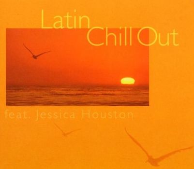 Jessica Houston - Latin Chill Out Feat.