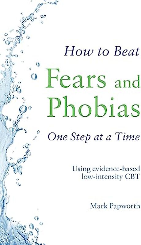 How to Beat Fears and Phobias