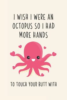 I Wish I Were An Octopus So I Had More Hands To Touch Your Butt With: Valentines Day Gifts For Her | Girlfriend, Wife Funny Gift | Valentines Day Cards Alternative
