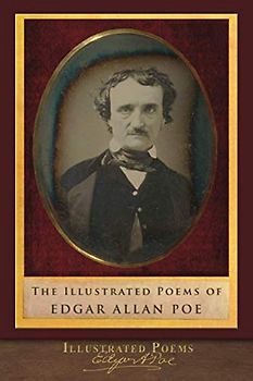 The Illustrated Poems of Edgar Allan Poe: Complete-Includes The Poetic Principle