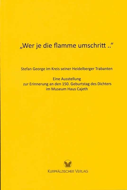 "Wer je die flamme umschritt .."