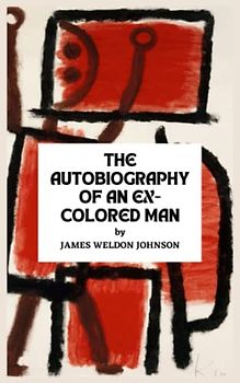 The Autobiography of an Ex-Colored Man- by James Weldon Johnson