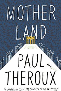 Mother Land: Paul Theroux