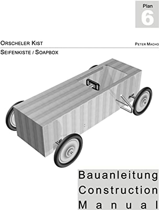 Orscheler Kist - Seifenkisten Bauanleitung dt./engl.: Soapbox Construction Manual ger./engl.