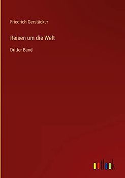 Reisen um die Welt: Dritter Band