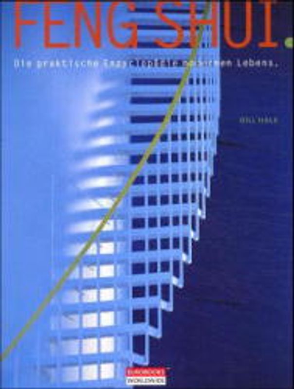 Feng Shui. Die praktische Enzyklopädie modernen Lebens