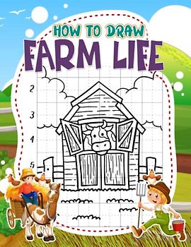 How To Draw Farm Life: Drawing Guide Book With 25 Step-By-Step Illustrations About Beautiful Life On Farms Inside | Stress Relief Gifts | Anxiety Relief Gifts