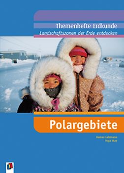 Landschaftszonen der Erde entdecken. Polargebiete