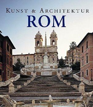 Kunst und Architektur: Rom - Brigitte Hintzen-Bohlen