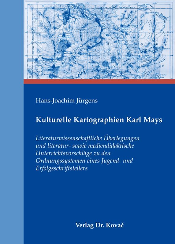 Kulturelle Kartographien Karl Mays