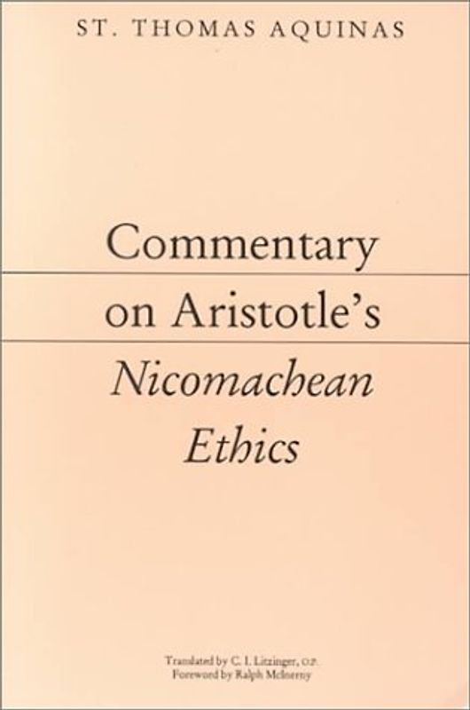 McInerny, Ralph M. - Commentary on Aristotle's Nicomachean Ethics (Dumb Ox Books' Aristotelian Commentaries)