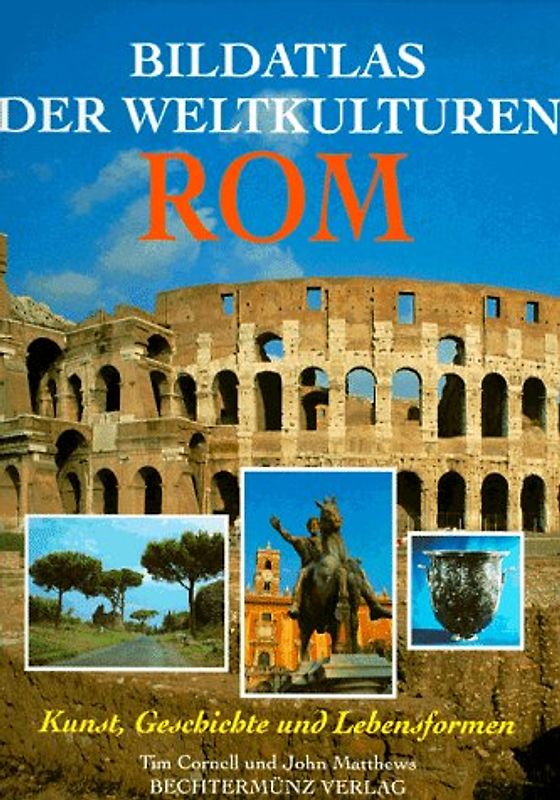 Bildatlas der Weltkulturen - Rom. Kunst, Geschichte und Lebensformen