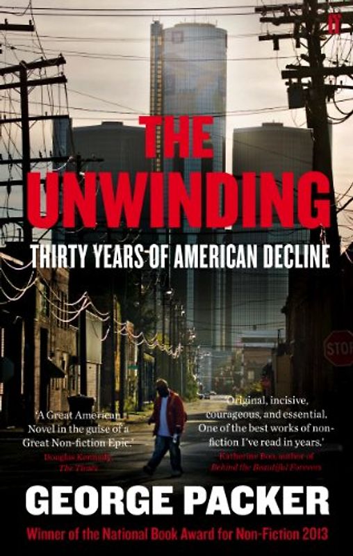 The Unwinding: Thirty Years of American Decline - Packer, George