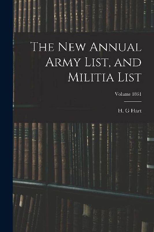 The new Annual Army List, and Militia List; Volume 1861
