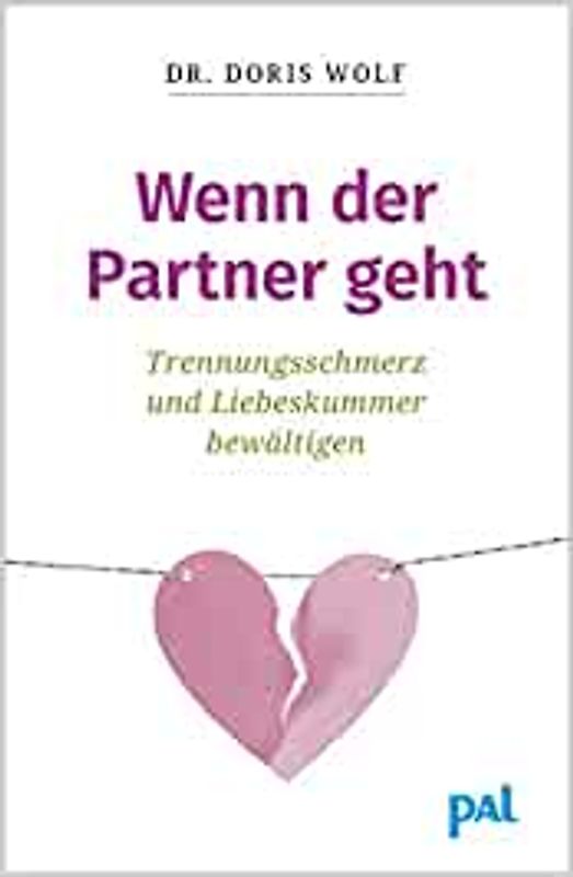 Wenn der Partner geht. Trennungsschmerz und Liebeskummer bewältigen