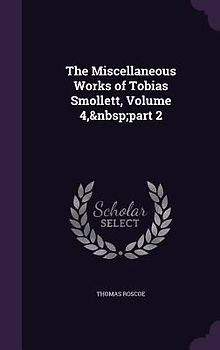 The Miscellaneous Works of Tobias Smollett, Volume 4, part 2