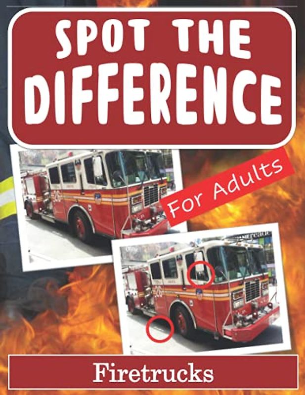 Spot the Difference Book for Adults - Firetrucks: Hidden Picture Puzzles for Adults with Firetruck Pictures