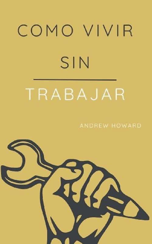 Como Vivir sin Trabajar